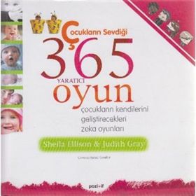 ÇOCUKLARIN SEVDİĞİ 365 YARATICI OYUN ÇOCUKLARIN KENDILERINI GELİŞTİRECEKLERİ ZEKA OYUNLARI - SHEILA ELLISON;JUDITH GRAY