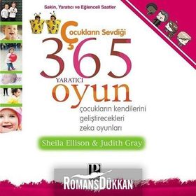 ÇOCUKLARIN SEVDİĞİ 365 YARATICI OYUN ÇOCUKLARIN KENDILERINI GELİŞTİRECEKLERİ ZEKA OYUNLARI - SHEILA ELLISON;JUDITH GRAY