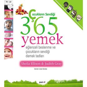 ÇOCUKLARIN SEVDİĞİ 365 YEMEK EĞLENCELİ BESLENME VE ÇOCUKLARIN SEVDİĞİ DAMAK TADLARI - SHEILA ELLISON;JUDITH GRAY