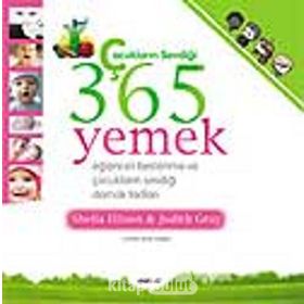 ÇOCUKLARIN SEVDİĞİ 365 YEMEK EĞLENCELİ BESLENME VE ÇOCUKLARIN SEVDİĞİ DAMAK TADLARI - SHEILA ELLISON;JUDITH GRAY