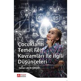 Çocukların Temel Fen Kavramları ile İlgili Düşünceleri - Canan Laçin Şimşek