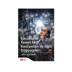Çocukların Temel Fen Kavramları ile İlgili Düşünceleri - Canan Laçin Şimşek
