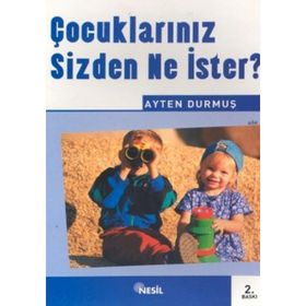 ÇOCUKLARINIZ SIZDEN NE İSTER ? - AYTEN DURMUŞ