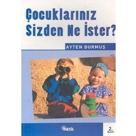 ÇOCUKLARINIZ SIZDEN NE İSTER ? - AYTEN DURMUŞ