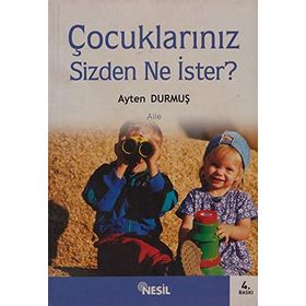 ÇOCUKLARINIZ SIZDEN NE İSTER ? - AYTEN DURMUŞ