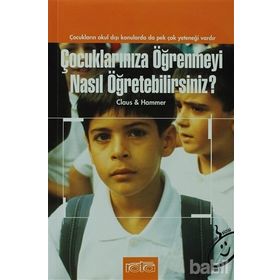 ÇOCUKLARINIZA ÖĞRENMEYİ NASIL ÖĞRETEBİLİRSİNİZ? - PETRA-MARINA HAMMER;ELISABETH AUST-CLAUS