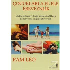 Çocuklarla El Ele Ebeveynlik - Pam Leo