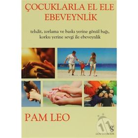 Çocuklarla El Ele Ebeveynlik - Pam Leo
