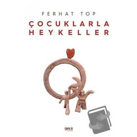 Çocuklarla Heykeller - Ferhat Top