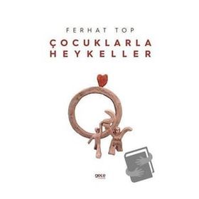 Çocuklarla Heykeller - Ferhat Top