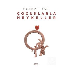 Çocuklarla Heykeller - Ferhat Top