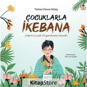 Çocuklarla İkebana Türkan Füsun Güleç