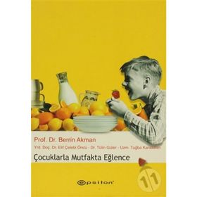 ÇOCUKLARLA MUTFAKTA EĞLENCE - BERRIN AKMAN, ELIF CEBECI ÖNCÜ