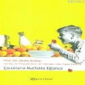 ÇOCUKLARLA MUTFAKTA EĞLENCE - BERRIN AKMAN, ELIF CEBECI ÖNCÜ