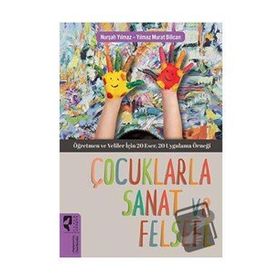 Çocuklarla Sanat ve Felsefe - Nurşah Yılmaz - Yılmaz Murat Bilican