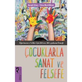 Çocuklarla Sanat ve Felsefe - Nurşah Yılmaz - Yılmaz Murat Bilican