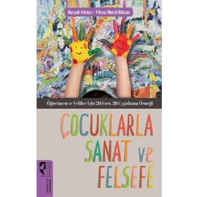 Çocuklarla Sanat ve Felsefe - Nurşah Yılmaz - Yılmaz Murat Bilican