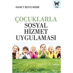 Çocuklarla Sosyal Hizmet Uygulaması - Nancy Boyd Webb