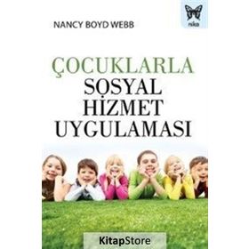 Çocuklarla Sosyal Hizmet Uygulaması - Nancy Boyd Webb
