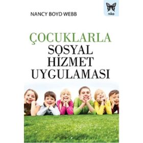 Çocuklarla Sosyal Hizmet Uygulaması - Nancy Boyd Webb
