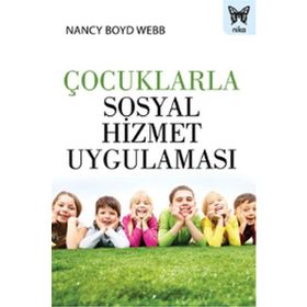 Çocuklarla Sosyal Hizmet Uygulaması - Nancy Boyd Webb