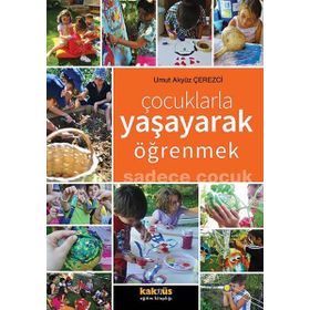 Çocuklarla Yaşayarak Öğrenmek - Umut Akyüz Çerezci