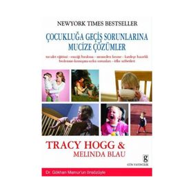 ÇOCUKLUĞA GEÇİŞ SORUNLARINA MUCIZE ÇÖZÜMLER - TRACY HOGG;MELINDA BLAU