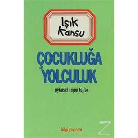 ÇOCUKLUĞA YOLCULUK - IŞIK KANSU