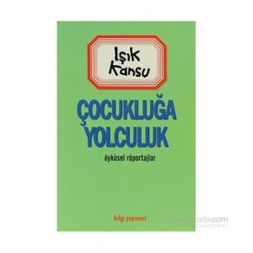 ÇOCUKLUĞA YOLCULUK - IŞIK KANSU