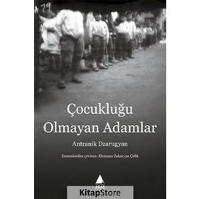 Çocukluğu Olmayan Adamlar - Antranik Dzarugyan