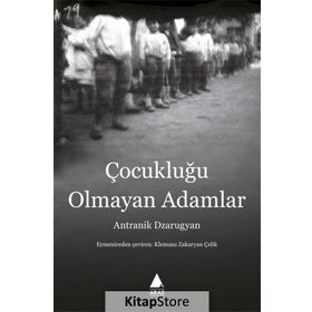 Çocukluğu Olmayan Adamlar - Antranik Dzarugyan