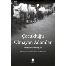 Çocukluğu Olmayan Adamlar - Antranik Dzarugyan