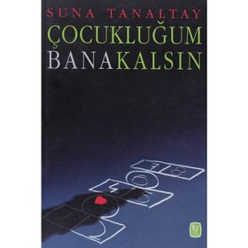 ÇOCUKLUĞUM BANA KALSIN - SUNA TANALTAY