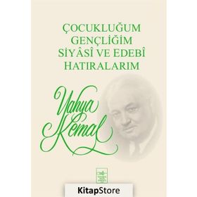 Çocukluğum, Gençliğim, Siyasi ve Edebi Hatıralarım - Yahya Kemal Beyatlı