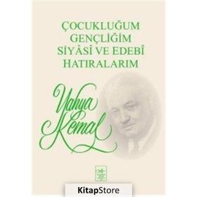 Çocukluğum, Gençliğim, Siyasi ve Edebi Hatıralarım - Yahya Kemal Beyatlı