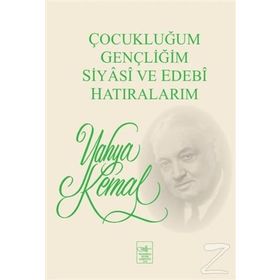 Çocukluğum, Gençliğim, Siyasi ve Edebi Hatıralarım - Yahya Kemal Beyatlı