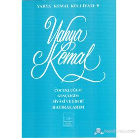 Çocukluğum, Gençliğim, Siyasi ve Edebi Hatıralarım - Yahya Kemal Beyatlı