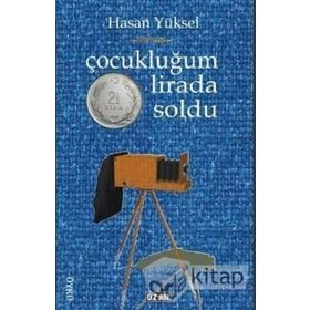 Çocukluğum İki Buçuk Lirada Soldu - Hasan Yüksel