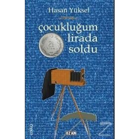 Çocukluğum İki Buçuk Lirada Soldu - Hasan Yüksel