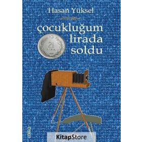 Çocukluğum İki Buçuk Lirada Soldu - Hasan Yüksel