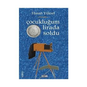 Çocukluğum İki Buçuk Lirada Soldu - Hasan Yüksel