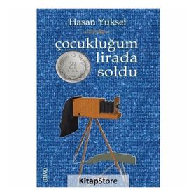 Çocukluğum İki Buçuk Lirada Soldu - Hasan Yüksel