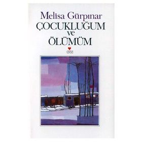 ÇOCUKLUĞUM VE ÖLÜMÜM - MELISA GÜRPINAR