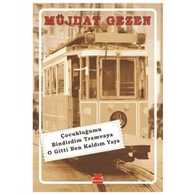Çocukluğumu Bindirdim Tramvaya O Gitti Ben Kaldım Yaya- Müjdat Gezen