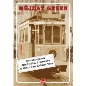 Çocukluğumu Bindirdim Tramvaya O Gitti Ben Kaldım Yaya- Müjdat Gezen
