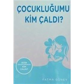 Çocukluğumu Kim Çaldı ? - Fatma Güney