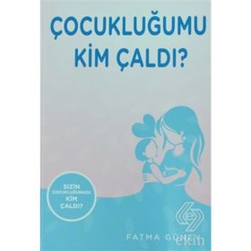 Çocukluğumu Kim Çaldı ? - Fatma Güney