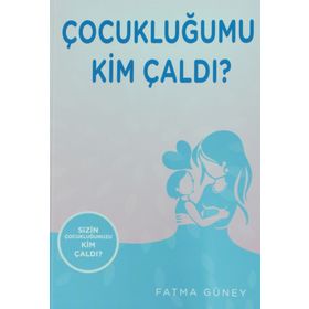 Çocukluğumu Kim Çaldı ? - Fatma Güney