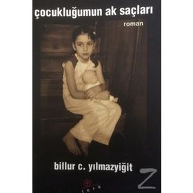 Çocukluğumun Ak Saçları - 12 Eylül 1980'e Yan Bakanlar 1 - Billur C. Yılmazyiğit
