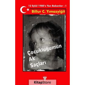 Çocukluğumun Ak Saçları - 12 Eylül 1980'e Yan Bakanlar 1 - Billur C. Yılmazyiğit